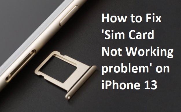 How to Fix ‘Sim Card Not Working problem’ on iPhone 13