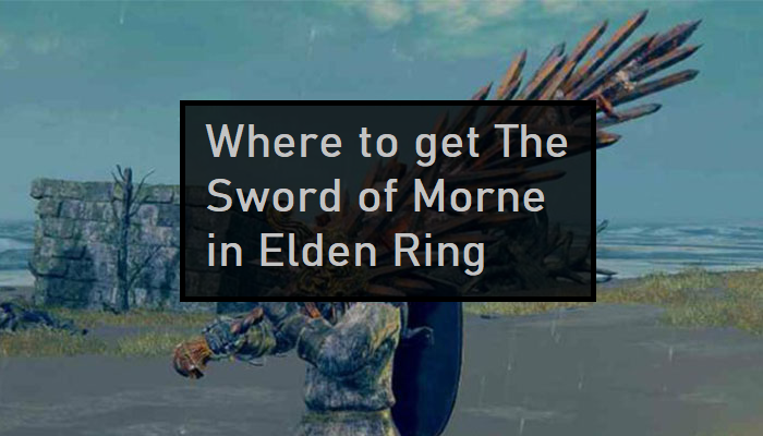 Where to get The Sword of Morne in Elden Ring