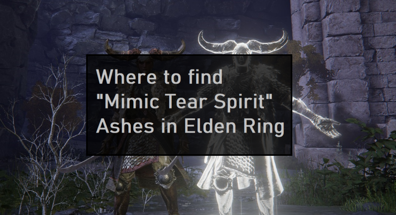 Where can I find Mimic Tear Spirit Ashes in Elden Ring?